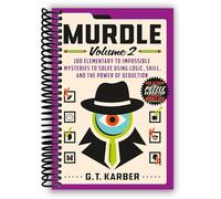 Murdle: Volume 2: 100 Elementary to Impossible Mysteries to Solve Using Logic, Skill, and the Power of Deduction (Murdle, 2)