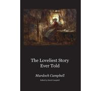 Murdoch Campbell The Loveliest Story Ever Told (Tascabile)