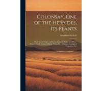 Murdoch McNeill Colonsay, one of the Hebrides, its Plants (Tascabile)