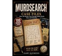 MURDSEARCH CASE FILES: Solve 100 Murder Cases Through Hidden Words, Clues, and Deduction