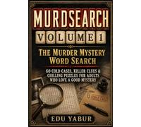 Murdsearch Volume 1: The Murder Mystery Word Search 60 Cold Cases, Killer Clues & Chilling Puzzles for Adults Who Love a Good Mystery
