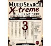 MurdSearch X-treme : Murder Mystery Word Search Puzzle Game Book Volume 3 | 100 Crime Solving Activity Series with Wordsearches and Detective Logic Puzzles