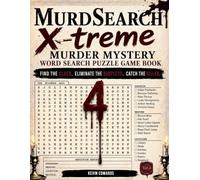 MurdSearch X-treme : Murder Mystery Word Search Puzzle Game Book Volume 4 | 100 Crime Solving Activity Series with Wordsearches and Detective Logic Puzzles