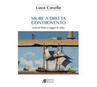 Mure a dritta controvento (con un fiore a regger le vele)