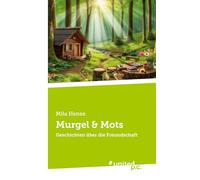 Murgel & Mots: Geschichten über die Freundschaft