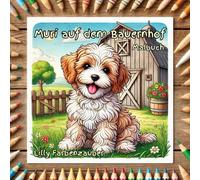 Muri auf dem Bauernhof: Malbuch mit Tieren für Kinder ab 3 Jahren | Bauernhof-Ausmalbuch mit Kuh, Schwein, Huhn & Co.