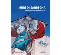 Muri di Sardegna. Luoghi e opere della street art
