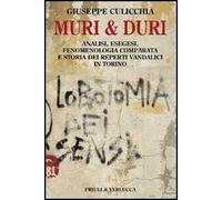 Muri e duri. Analisi, esegesi, fenomenologia comparata e storia dei reperti vandalici in Torino