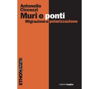 Muri e ponti. Migrazioni e polarizzazioni - [Edizioni di Pagina]