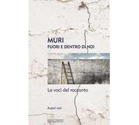 Muri. Fuori e dentro di noi. Le voci del racconto