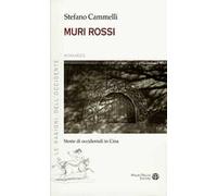 Muri rossi. Storie di occidentali in Cina