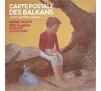 Muriel Bloch - Carte Postale Des Balkans : Contes, Comptines, Chansons...