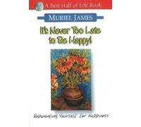 Muriel James It's Never Too Late to Be Happy (Tascabile)