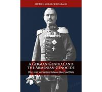 Muriel Mirak-Weissba A German General and the Armenian Genoci (Copertina rigida)