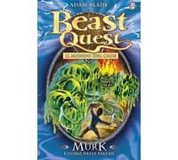 Murk. L'uomo delle paludi. Beast Quest. Vol. 34
