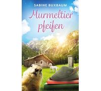 Murmeltierpfeifen: Herzklopfen in den Tiroler Bergen