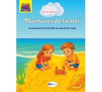 Murmures de la mer: Livre de coloriage sur le thème de la plage pour enfants et adultes - Vacances en famille, découvertes et plaisir au bord de la ... illustrations à colorier | Édition française