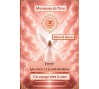 Murmures de l'âme 2: Entre Question et sensibilisation - Un voyage vers le sens
