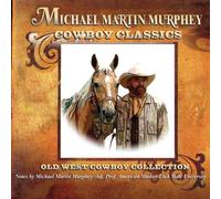 Murphey, Michael Martin - Cowboy Classics: Old West Cowboy Collection