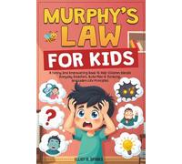 Murphy Law Book for Kids: A Funny and Empowering Book to Help Children Handle Everyday Disasters, Build Plan B Thinking, and Learn Life Principles