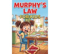 Murphy Law Book for Kids: How to Stop Worrying About What Goes Wrong, Overcome Fear of Failure and Say Goodbye to Frustration
