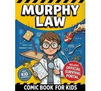 Murphy Law Comic Book For Kids: A Laugh-Out-Loud Graphic Novel Explaining Life Principles for Children. Master Anxiety with Logic, Science & The Official Chaos Survival Portal for Smart & Feral Kids