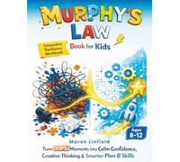 Murphy’s Law Book for Kids: Turn Oops Moments into Calm Confidence, Creative Thinking & Smarter Plan B Skills (Ages 8-12)