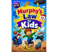 Murphy’s Law for Kids: A Funny and Practical Guide with 55+ Real-Life Lessons to Stop Bad-to-Worse School, Friends, and Family Days with Coping Skills and Smart Backup Plans