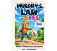 Murphy’s Law for Kids: Funny Real-Life Situations That Help Kids Stay Calm, Solve Problems, and Bounce Back When Things Go Wrong