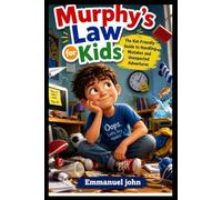 Murphy’s law for kids: The Kid-Friendly Guide to Handling Mistakes and Unexpected Adventures