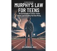 Murphy’s Law For Teens: 101 Life Principles for School, Friends, Stress, and Everything That Goes Wrong