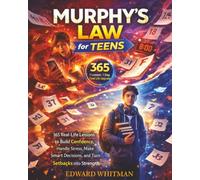 Murphy’s Law for Teens: 365 Real-Life Lessons to Build Confidence, Handle Stress, Make Smart Decisions, and Turn Setbacks into Strength