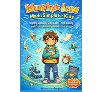 Murphy’s Law Made Simple for Kids: Helping Children Stay Calm, Think Clearly, and Fix Problems When Mistakes Happen