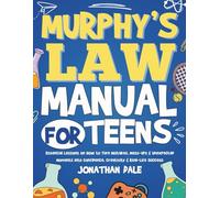 Murphy’s Law Manual for Teens: Essential Lessons on How to Turn Mistakes, Mess-Ups & Unexpected Moments into Confidence, Creativity & Real-Life Success