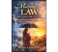 Murphy’s Law Principles for Adults: Practical Solutions for Overcoming Setbacks with Resilience and Preparedness