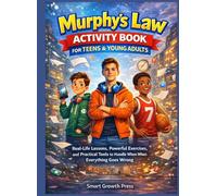 MURPHY'S LAW ACTIVITY BOOK FOR TEENS & YOUNG ADULT: Real-Life Lessons, Powerful Exercises, snd Practical Tools to Handle when Everything goes wrong