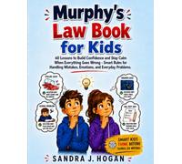 Murphy's Law Book for Kids: 60 Lessons to Build Confidence and Stay Calm When Everything Goes Wrong - Smart Rules for Handling Mistakes, Emotions, and Everyday Problems