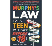 Murphy's Law Every Teen Will Face Before 18: 75 Real-Life Lessons and Scenarios To Handle School, Pressure, Friendships, Confidence, Stress and Setbacks