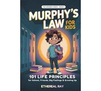 Murphy's Law for Kids: 101 Life Principles for School, Friends, Big Feelings & Growing Up