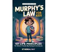 Murphy's Law for Kids: 101 Life Principles for School, Friends, Big Feelings & Growing Up: 4