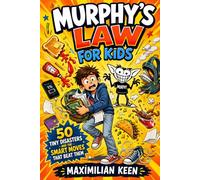 Murphy's Law For Kids: 50 Funny and Relatable Real-Life Situations, Smart Fixes, and Everyday Survival Tips to Help Kids Handle Mistakes, Build Confidence, and Laugh When Things Go Wrong