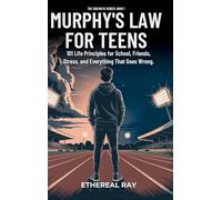 Murphy's Law For Teens: 101 Life Principles for School, Friends, Stress, and Everything That Goes Wrong: 1