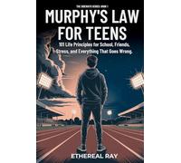 Murphy's Law For Teens: 101 Life Principles for School, Friends, Stress, and Everything That Goes Wrong: 1