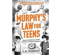Murphy's Law for Teens: 20 Illustrated Short Stories on Emotional Resilience, Growth Mindset, and Mental Toughness