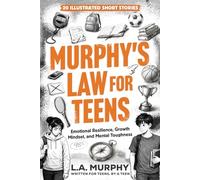 Murphy's Law for Teens: 20 Illustrated Short Stories on Emotional Resilience, Growth Mindset, and Mental Toughness