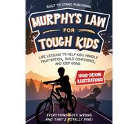 Murphy's Law for Tough Kids: Life Lessons to Help Kids Handle Frustration, Build Confidence, and Keep Going