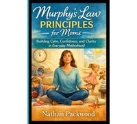 Murphy's Law Principle For Moms: Building Calm, Confidence and Clarity in Everyday Motherhood