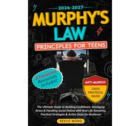 Murphy's Law Principles for Teens: The Ultimate Guide to Building Confidence, Managing Stress & Handling Social Drama with Real-Life Scenarios, Practical Strategies & Action Steps for Resilience