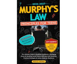 Murphy's Law Principles for Teens: The Ultimate Guide to Building Confidence, Managing Stress & Handling Social Drama with Real-Life Scenarios, Practical Strategies & Action Steps for Resilience