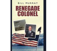 Murray Bill Murray Renegade Colonel (Copertina rigida)